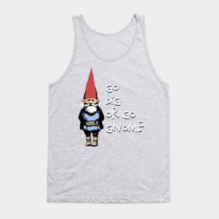 Go big or go Gnome Tank Top